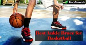 Best Ankle Brace for Basketball