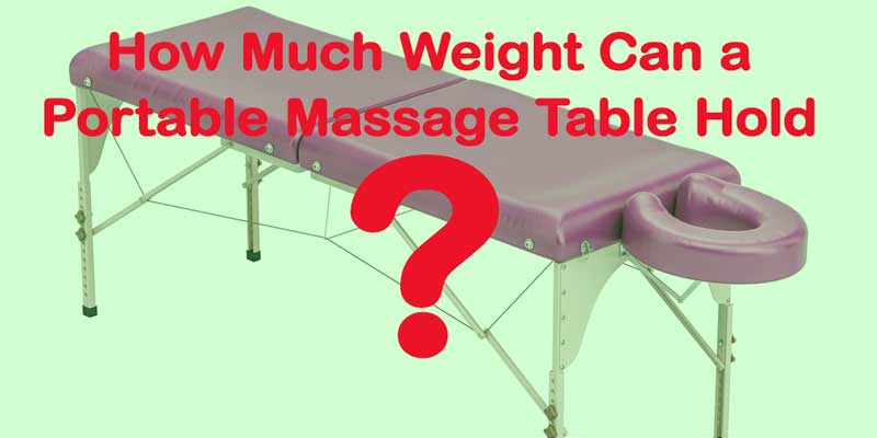How Much Weight Can a Portable Massage Table Hold